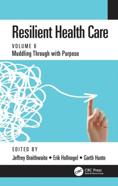Garth Hunte, Erik Hollnagel, Jeffrey Braithwaite - Resilient Health Care, E-bok