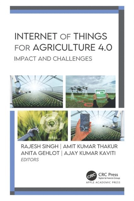 Ajay Kumar Kaviti, Anita Gehlot, Amit Kumar Thakur, Rajesh Singh - Internet of Things for Agriculture 4.0, E-bok