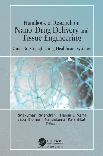 Nandakumar Kalarikkal, Sabu Thomas, Hanna J Maria, Rajakumari Rajendran - Handbook of Research on Nano-Drug Delivery and Tissue Engineering, E-bok