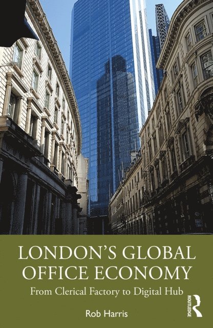 Rob Harris - London's Global Office Economy, E-bok