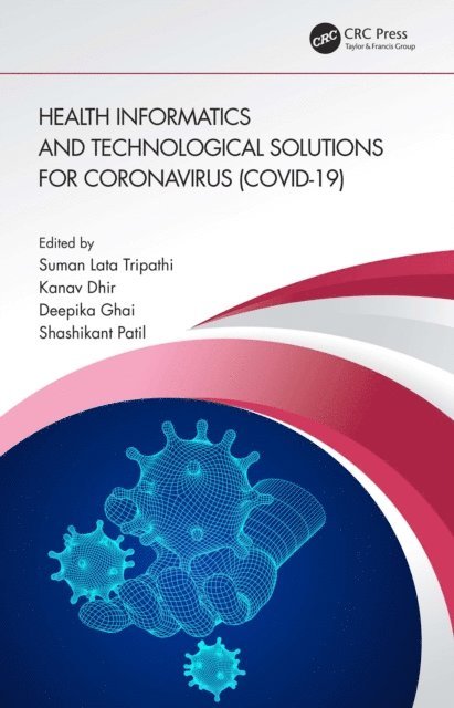 Shashikant Patil, Deepika Ghai, Kanav Dhir, Suman Lata Tripathi - Health Informatics and Technological Solutions for Coronavirus (COVID-19), E-bok