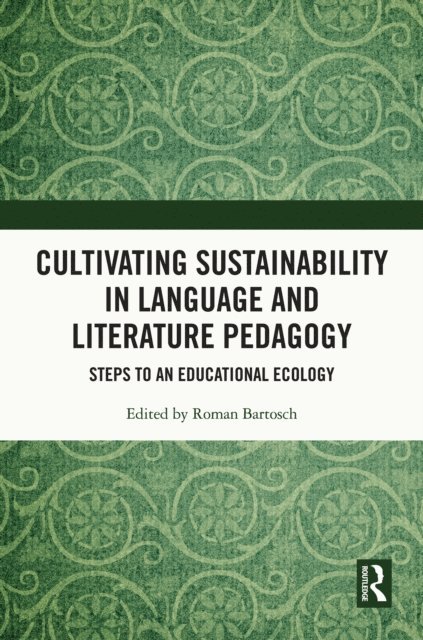 Roman Bartosch - Cultivating Sustainability in Language and Literature Pedagogy, E-bok