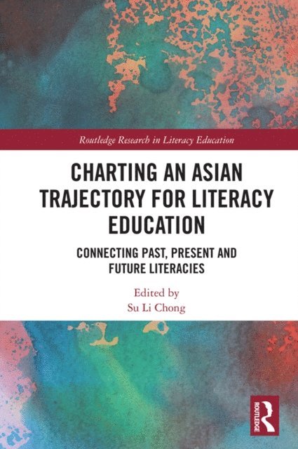 Su Li Chong - Charting an Asian Trajectory for Literacy Education, E-bok