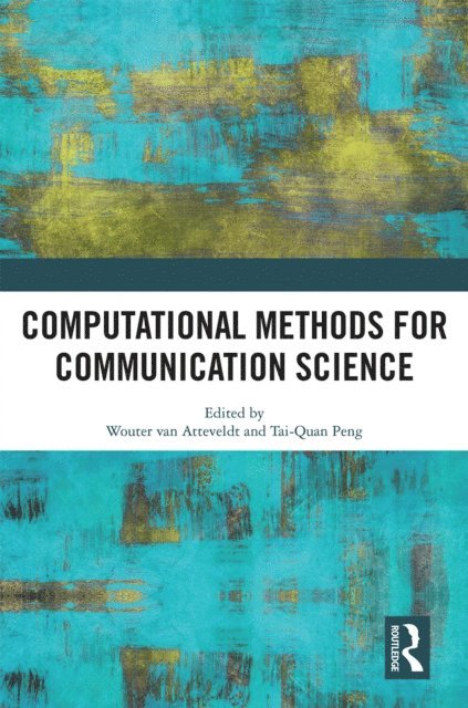 Tai-Quan Peng, Wouter van Atteveldt - Computational Methods for Communication Science, E-bok