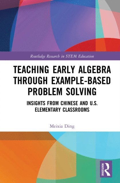 Meixia Ding - Teaching Early Algebra through Example-Based Problem Solving, E-bok