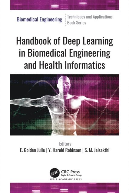 S. M. Jaisakthi, Y. Harold Robinson, E. Golden Julie - Handbook of Deep Learning in Biomedical Engineering and Health Informatics, E-bok