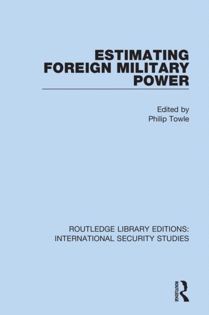 Philip Towle - Estimating Foreign Military Power, E-bok
