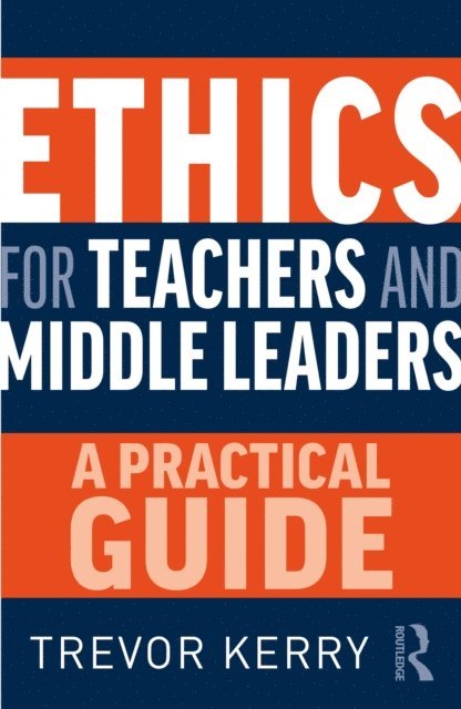 Trevor Kerry - Ethics for Teachers and Middle Leaders, E-bok