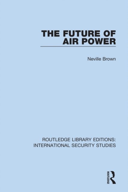 Neville Brown - Future of Air Power, E-bok