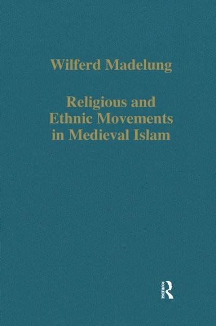 Wilferd Madelung - Religious and Ethnic Movements in Medieval Islam, E-bok