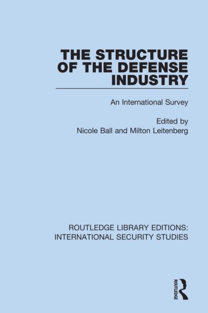 Milton Leitenberg, Nicole Ball - Structure of the Defense Industry, E-bok