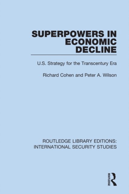 Peter A. Wilson, Richard Cohen - Superpowers in Economic Decline, E-bok