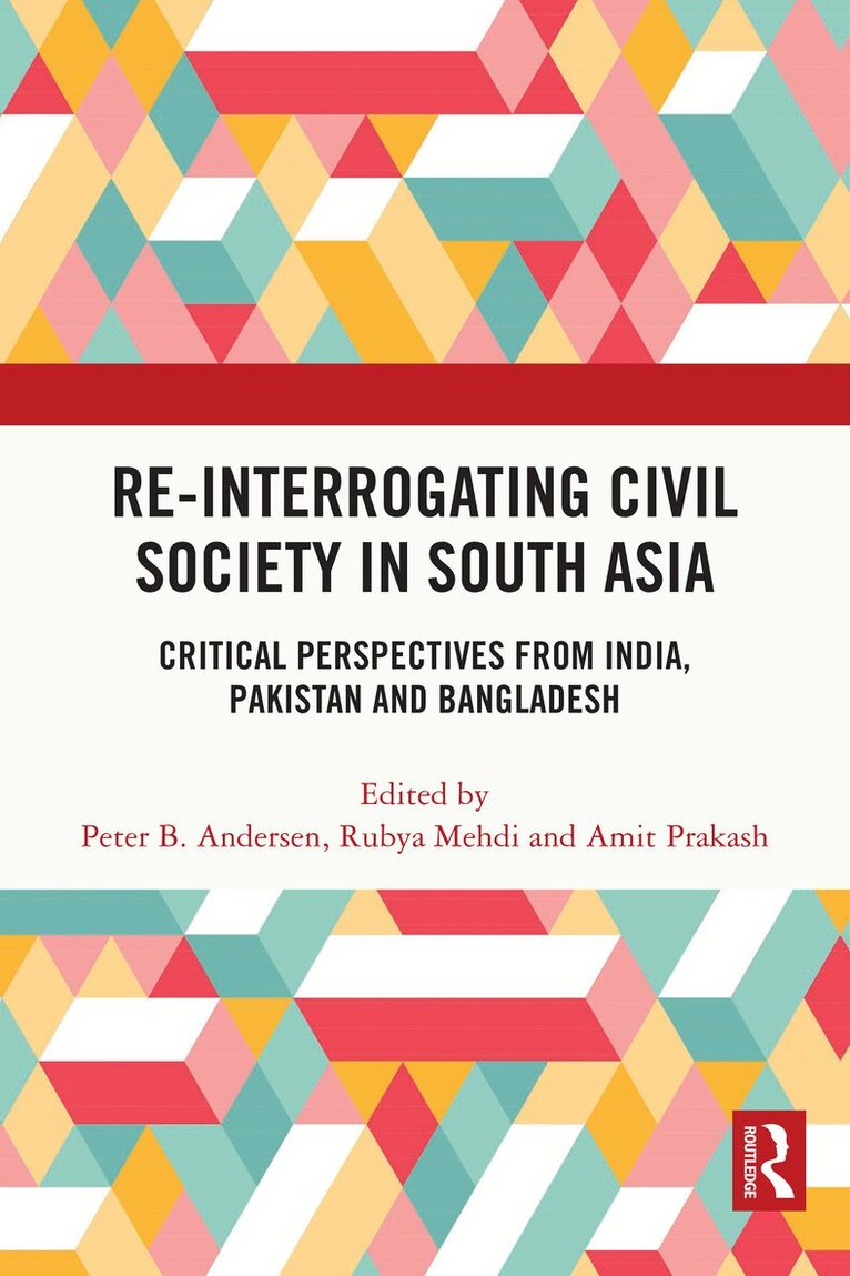 Peter B. Andersen, Rubya Mehdi, Amit Prakash - Re-Interrogating Civil Society in South Asia, E-bok
