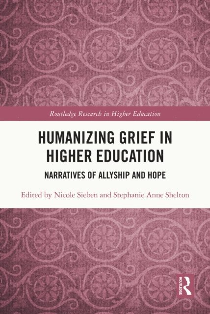 Stephanie Shelton, Nicole Sieben - Humanizing Grief in Higher Education, E-bok