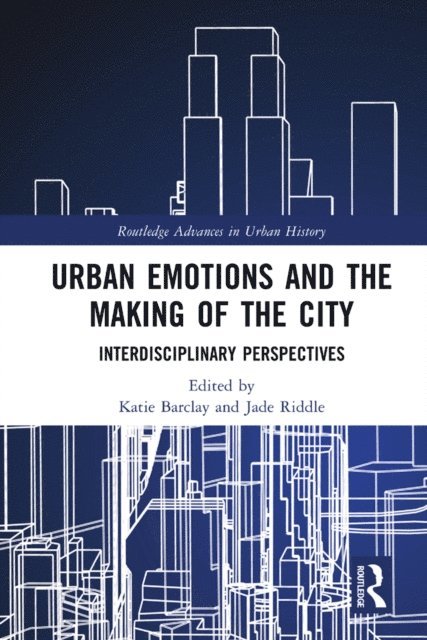 Jade Riddle, Katie Barclay - Urban Emotions and the Making of the City, E-bok