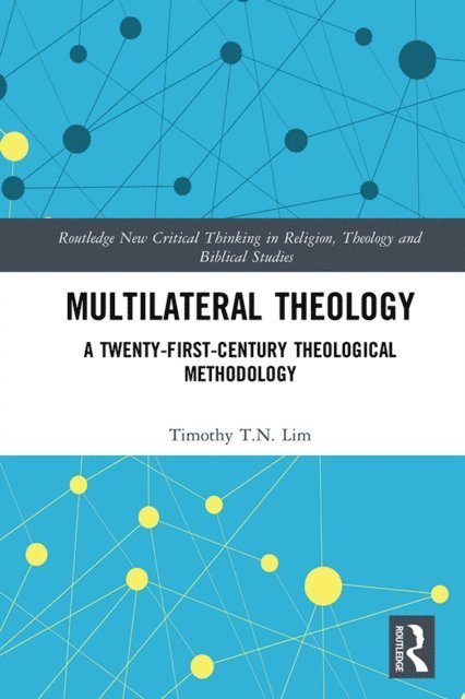 Timothy T.N Lim - Multilateral Theology, E-bok