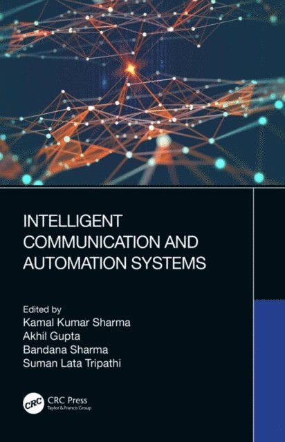 Suman Lata Tripathi, Bandana Sharma, Akhil Gupta, Kamal Sharma - Intelligent Communication and Automation Systems, E-bok