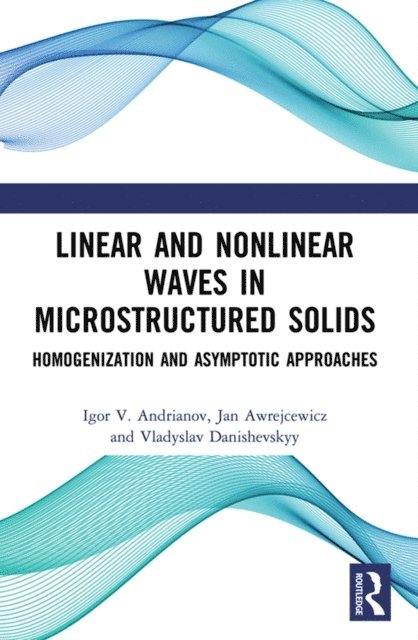 Vladyslav Danishevskyy, Jan Awrejcewicz, Igor V. Andrianov - Linear and Nonlinear Waves in Microstructured Solids, E-bok