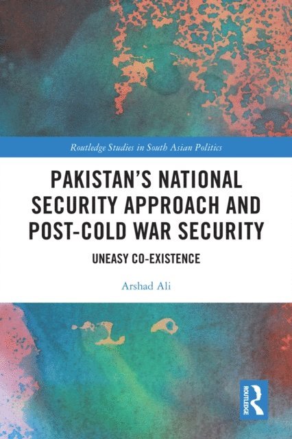 Arshad Ali - Pakistan's National Security Approach and Post-Cold War Security, E-bok