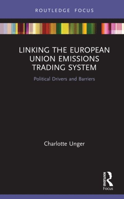 Charlotte Unger - Linking the European Union Emissions Trading System, E-bok