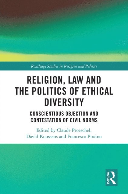 Francesco Piraino, David Koussens, Claude Proeschel - Religion, Law and the Politics of Ethical Diversity, E-bok
