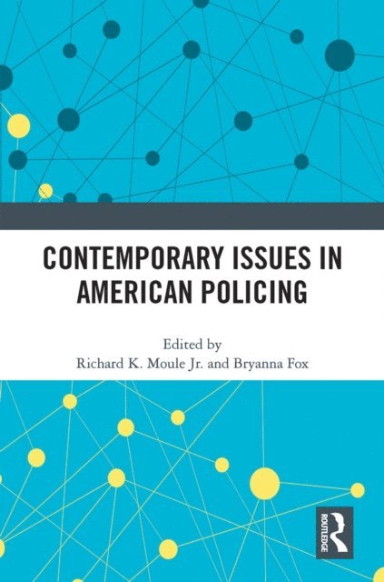 Bryanna Fox, Richard K. Moule Jr. - Contemporary Issues in American Policing, E-bok