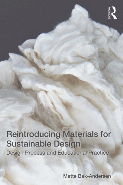 Mette Bak-Andersen - Reintroducing Materials for Sustainable Design, E-bok