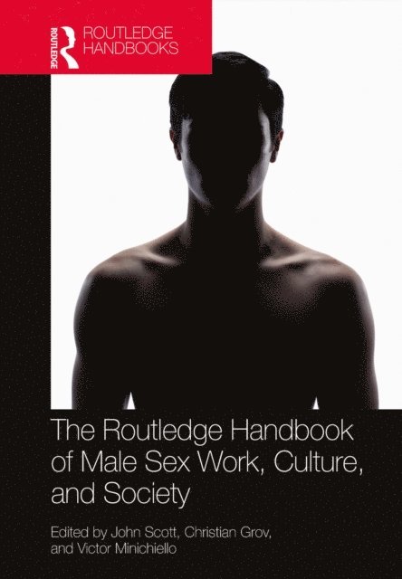Victor Minichiello, Christian Grov, John Scott - Routledge Handbook of Male Sex Work, Culture, and Society, E-bok