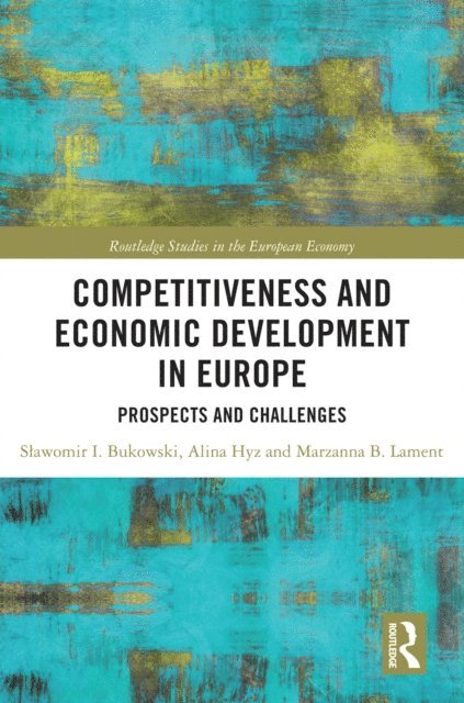 Marzanna B. Lament, Alina Hyz, Slawomir I. Bukowski - Competitiveness and Economic Development in Europe, E-bok
