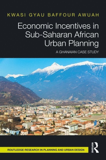 Kwasi Gyau Baffour Awuah - Economic Incentives in Sub-Saharan African Urban Planning, E-bok