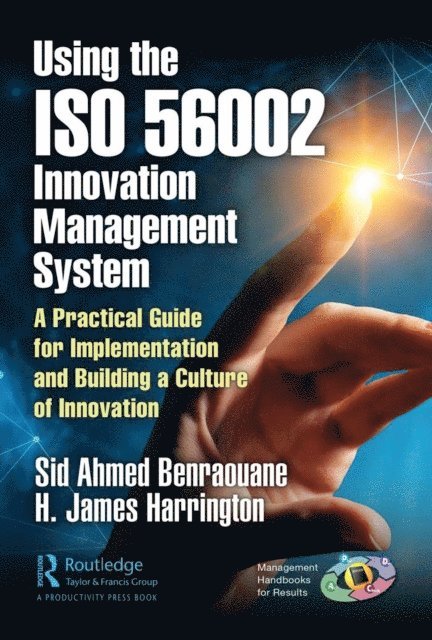 H. James Harrington, Sid Benraouane - Using the ISO 56002 Innovation Management System, E-bok