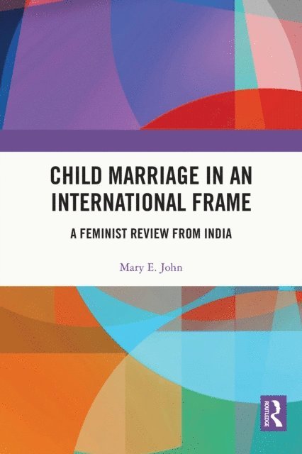 Mary E. John - Child Marriage in an International Frame, E-bok