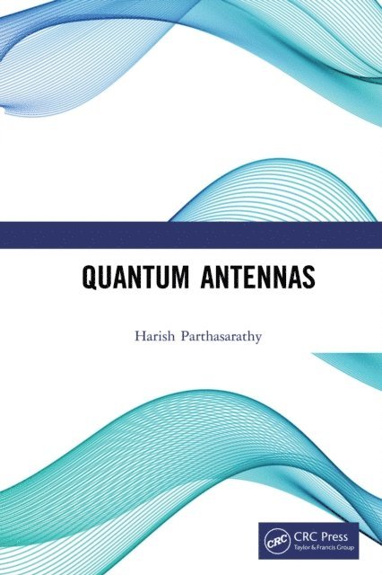 Harish Parthasarathy - Quantum Antennas, E-bok