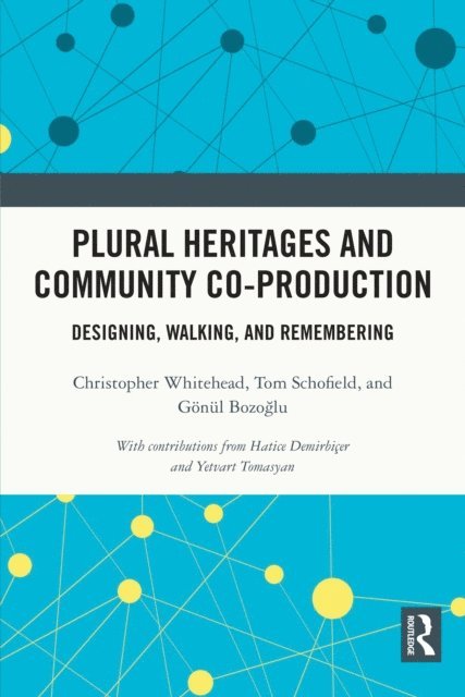 Gonul Bozoglu, Tom Schofield, Christopher Whitehead - Plural Heritages and Community Co-production, E-bok