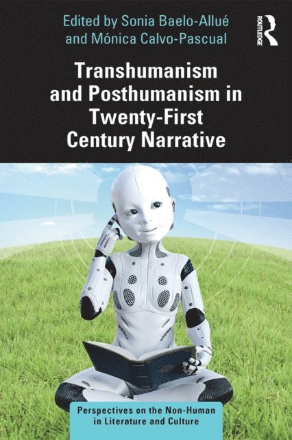 Monica Calvo-Pascual, Sonia Baelo-Allue - Transhumanism and Posthumanism in Twenty-First Century Narrative, E-bok