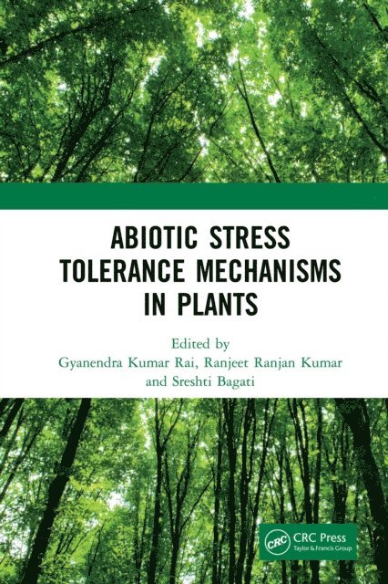 Sreshti Bagati, Ranjeet Ranjan Kumar, Gyanendra Kumar Rai - Abiotic Stress Tolerance Mechanisms in Plants, E-bok