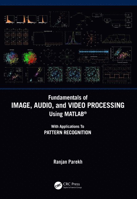 Ranjan Parekh - Fundamentals of Image, Audio, and Video Processing Using MATLABA(R), E-bok
