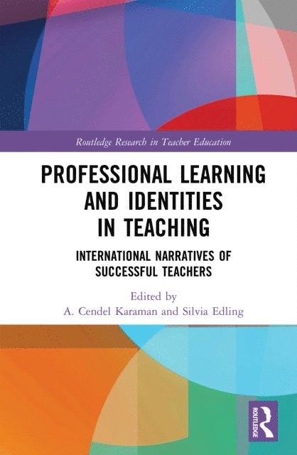 Silvia Edling, A. Cendel Karaman - Professional Learning and Identities in Teaching, E-bok