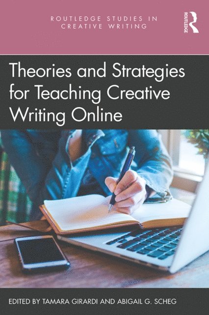 Abigail G. Scheg, Tamara Girardi - Theories and Strategies for Teaching Creative Writing Online, E-bok