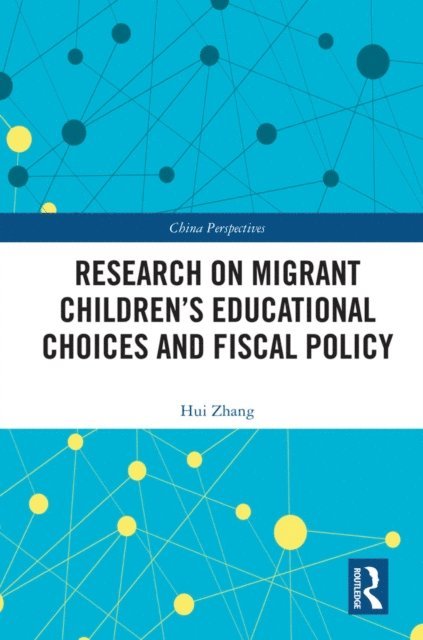 Hui Zhang - Research on Migrant Children's Educational Choices and Fiscal Policy, E-bok