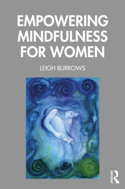 Leigh Burrows - Empowering Mindfulness for Women, E-bok. Tillgänglighet: Lägg i varukorg