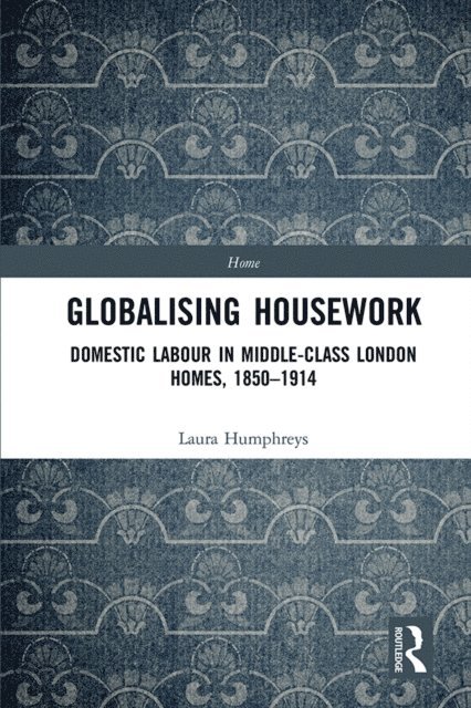 Laura Humphreys - Globalising Housework, E-bok