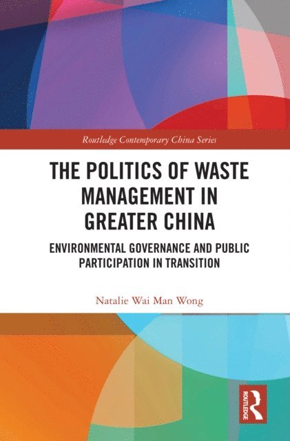 Natalie Wai Man Wong - Politics of Waste Management in Greater China, E-bok
