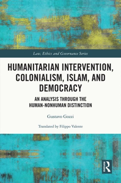 Gustavo Gozzi - Humanitarian Intervention, Colonialism, Islam and Democracy, E-bok