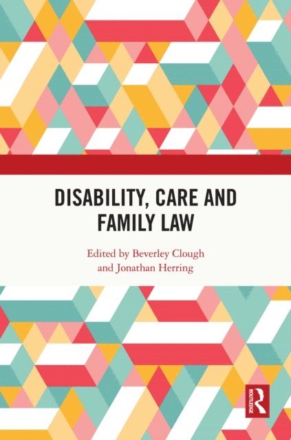 Jonathan Herring, Beverley Clough - Disability, Care and Family Law, E-bok