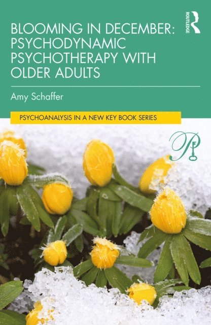 Amy Schaffer - Blooming in December: Psychodynamic Psychotherapy With Older Adults, E-bok