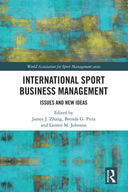 Lauren M. Johnson, Brenda G. Pitts, James J. Zhang - International Sport Business Management, E-bok