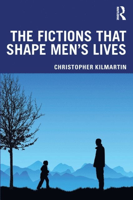 Christopher Kilmartin - Fictions that Shape Men's Lives, E-bok
