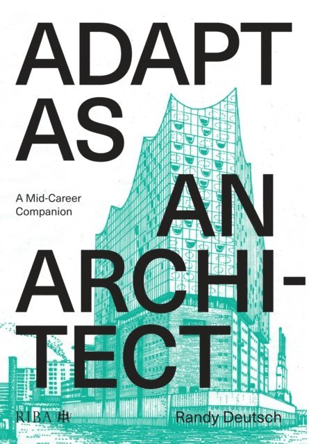 Randy Deutsch - Adapt As An Architect, E-bok