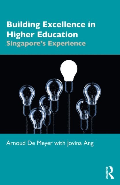 Jovina Ang, Arnoud De Meyer - Building Excellence in Higher Education, E-bok